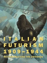 bokomslag Italian Futurism, 1909-1944