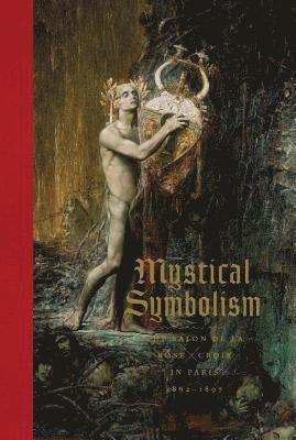 bokomslag Mystical Symbolism: The Salon de la Rose+Croix in Paris, 1892-1897