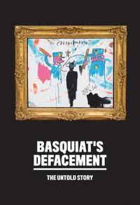 bokomslag Basquiats Defacement: The Untold Story