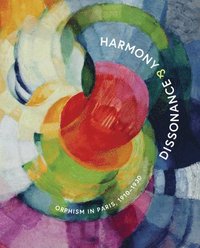 bokomslag Harmony and Dissonance: Orphism in Paris, 19101930