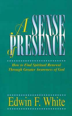 Edwin F White, Edwin F. White - Sense of Presence, Häftad