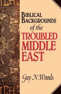 bokomslag Biblical Backgrounds Of The Troubled Middle East
