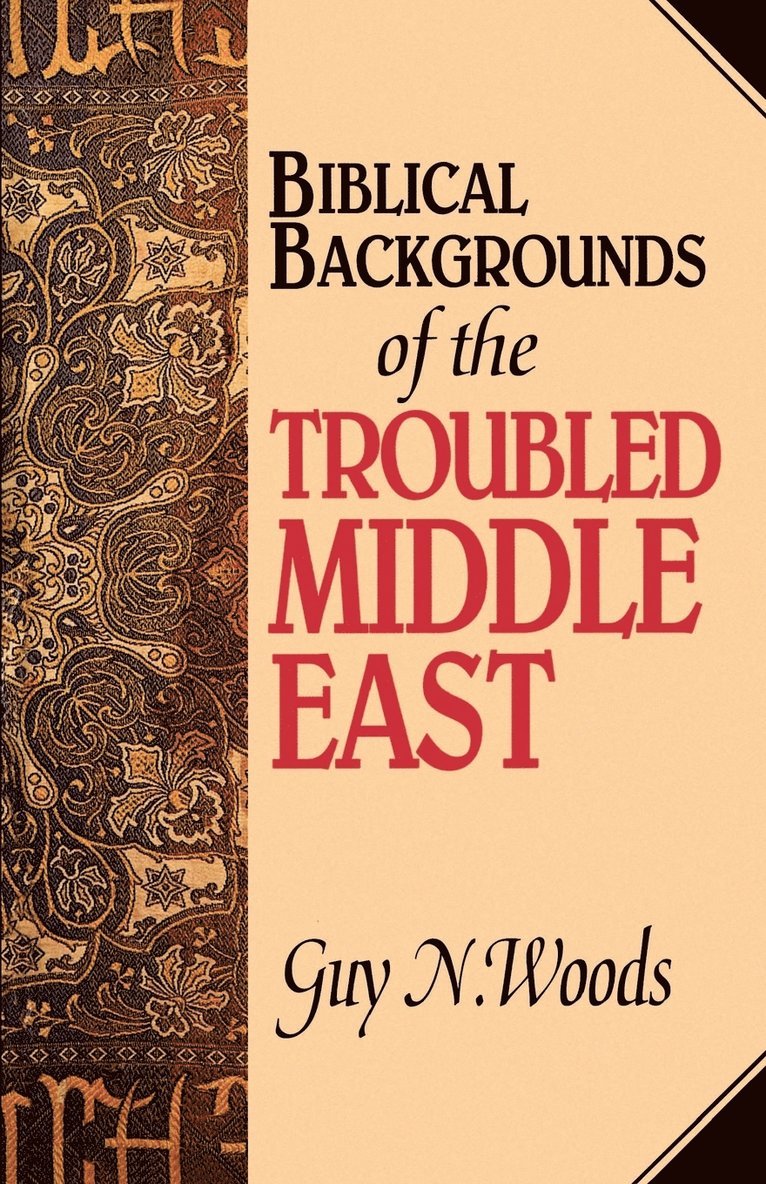 Biblical Backgrounds Of The Troubled Middle East 1