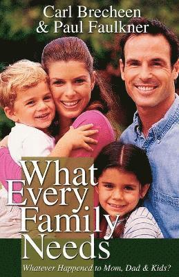 Paul Faulkner, Carl Breechen - What Every Family Needs, Häftad