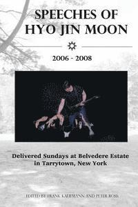 bokomslag Speeches of Hyo Jin Moon 2006-2008: Delivered Sundays at Belvedere Estate in Tarrytown, New York