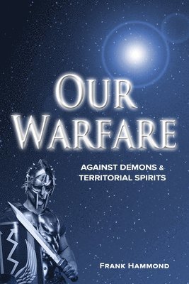 bokomslag Our Warfare - Against Demons and Territorial Spirits