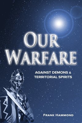 bokomslag Our Warfare - Against Demons and Territorial Spirits