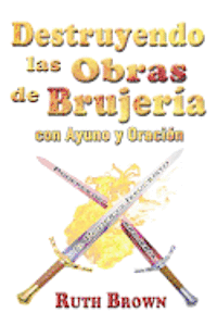 bokomslag Destruyendo Las Obras De La Brujeria Con Ayuno Y Oracion