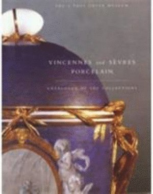 Vincennes and Sevres Porcelain  Catalogue of the Collections 1