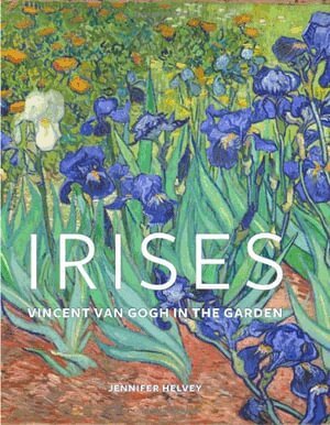 . Helvey - Irises – Vincent Van Gogh in the Garden, Inbunden