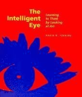 bokomslag The Intelligent Eye  Learning to Think by Looking  at Art