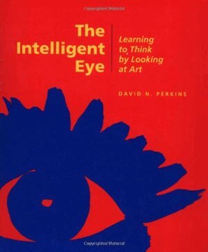 . Perkins - Intelligent Eye – Learning to Think by Looking  at Art, Häftad