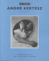 bokomslag In Focus: Andre Kertesz  Photographs From the J.Paul Getty Museum
