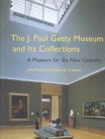 The J. Paul Getty Museum and Its Collections  A Museum for the New Century 1