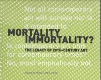 bokomslag Mortality Immortality?  The Legacy of 20thCentury Art