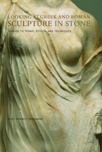 bokomslag Looking at Greek and Roman Sculpture in Stone - A Guide to Terms, Styles, and Techniques
