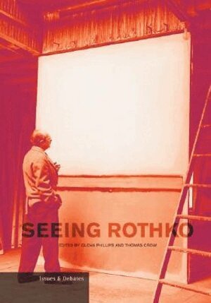 Glenn Phillips, Thomas Crow - Seeing Rothko, Häftad