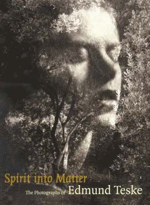 bokomslag Spirit into Matter - The Photographs of Edmund Teske