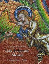 bokomslag Conservation of the Last Judgement Mosaic, St. Vitus Cathedral, Prague