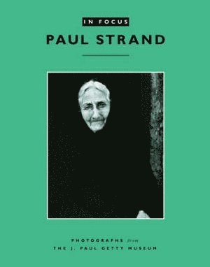 bokomslag In Focus: Paul Strand - Photographs from the J.Paul Getty Museum