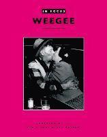 bokomslag In Focus: Weegee - Photographs form the J.Paul Getty Museum