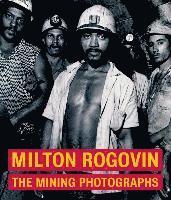 bokomslag Milton Rogavin  The Mining Photographs