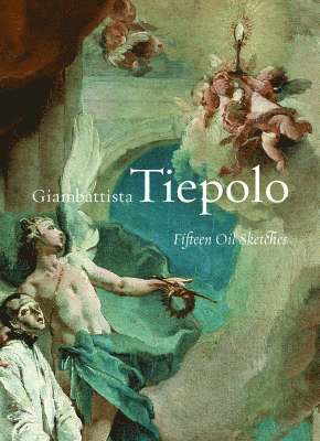 bokomslag Giambattista Tiepolo  Fifteen Oil Sketches