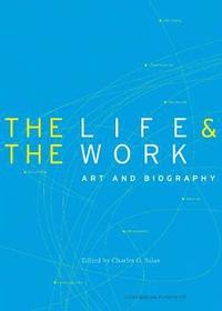 bokomslag The Life and the Work  Art and Biography