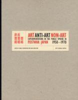 bokomslag Art, Anti-Art, Non-Art - Experimentations in the Public Sphere in Postwar Japan, 1950-1970