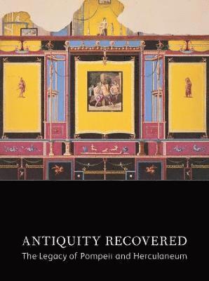 Antiquity Recovered - The Legacy of Pompeii and Herculaneum 1