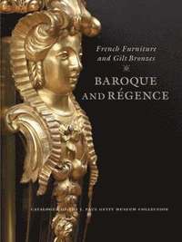 bokomslag French Furniture and Gilt Bronzes  Baroque and Regence
