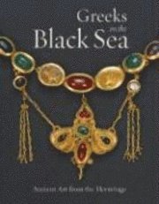 bokomslag Greeks of the Black Sea - Ancient Art From the Hermitage