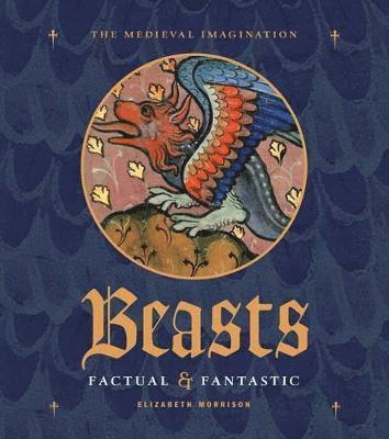 Elizabeth Morrison - Beasts Factual and Fantastic, Inbunden