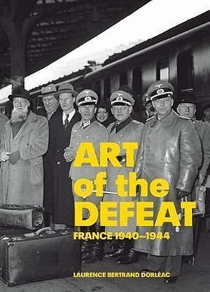 . Dorleac - Art of Defeat – France 1940–1944, Inbunden. Tillgänglighet: Lägg i varukorg
