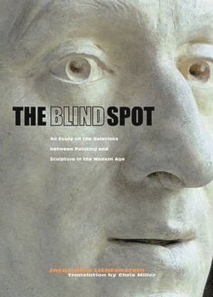 bokomslag Blind Spot - An Essay on the Relations Between  Painting and Sculpture in the Modern Age