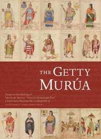 bokomslag The Getty Murua  Essays on the Making of Martin De Muruas Historia General Del Piru J.Paul Getty Museum MS. Ludwig XIII 16