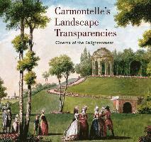 bokomslag Carmontelles Landscape Transparencies  Cinema of  the Enlightenment