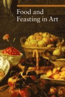 bokomslag Food and Feasting in Art