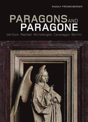bokomslag Paragons and Paragone  Van Eyck, Raphael, Michelangelo, Caravaggio, Bernini