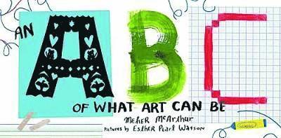 Meher McArthur - ABC of What Art Can Be, Inbunden