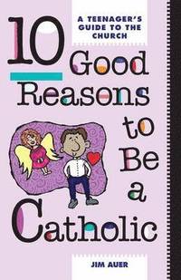bokomslag Ten Good Reasons to be a Catholic