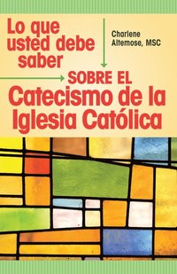 bokomslag Lo Que Usted Debe Saber Sobre El Catecismo De La Lglesia Catolica