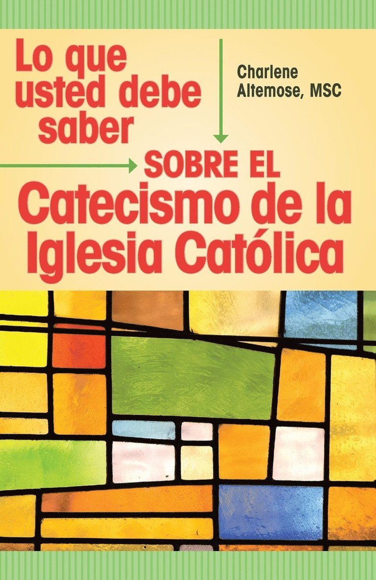 Lo Que Usted Debe Saber Sobre El Catecismo De La Lglesia Catolica 1