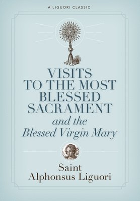 bokomslag Visits to the Most Blessed Sacrement and the Blessed Virgin Mary