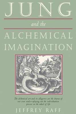 Jeffrey Raff, Jeffrey (Jeffrey Raff) Raff - Jung and the Alchemical Imagination, Häftad