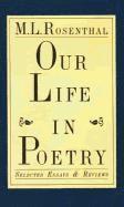 M. L. Rosenthal - Our Life in Poetry: Selected Essays & Reviews, Inbunden