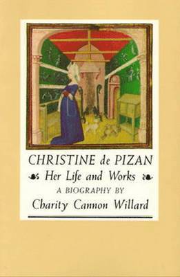 Charity Cannon Willard - Christine de Pizan: Her Life and Works, Häftad