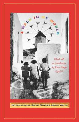 Anne Mazer - Walk in My World: International Short Stories about Youth, Inbunden