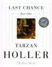 Thylias Moss - Last Chance for the Tarzan Holler, Häftad