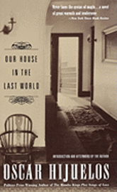 Oscar Hijuelos - Our House in the Last World, Inbunden